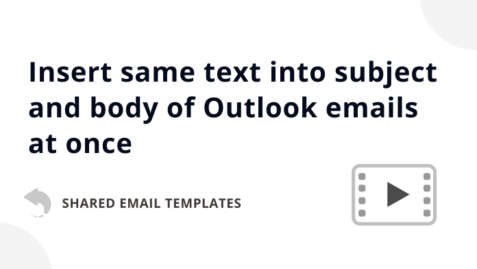 Video: How to insert same text into subject and body of Outlook emails at once