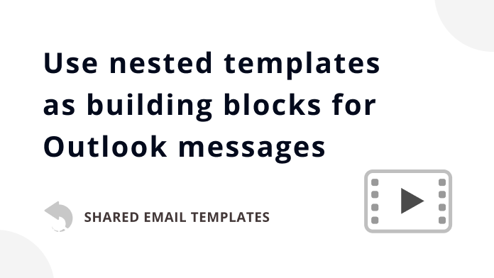 Video: How to use nested templates as building blocks for Outlook messages