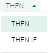 Switch between THEN-THEN IF logic.
